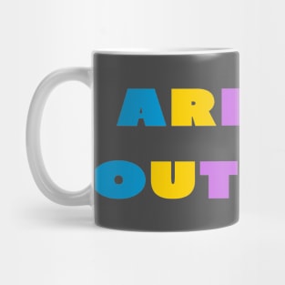 Are we out yet? Mug